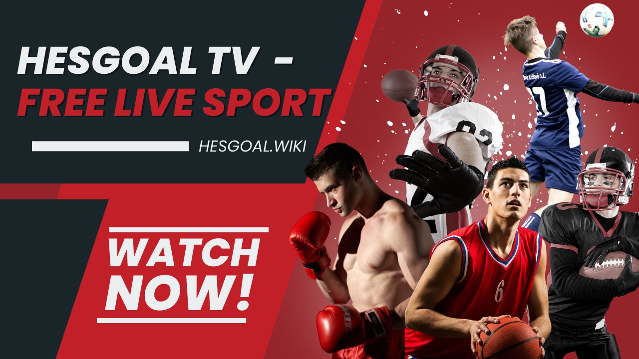 Hesgoal - FREE Live Sports Stream In HD